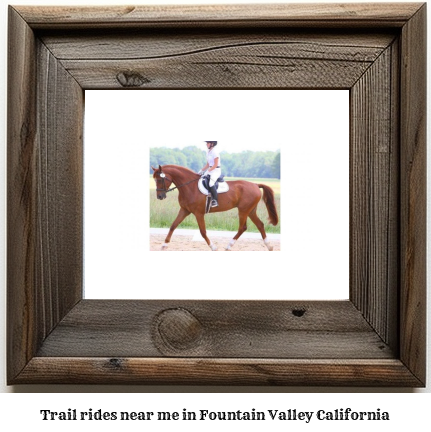 trail rides near me in Fountain Valley, California